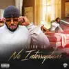 Isaiah AM - No Interruptions (No Me Digas) - Single
